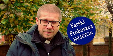 Kalkujemy innych, żyjemy w bańce. Natomiast ja Wam powiadam, że....