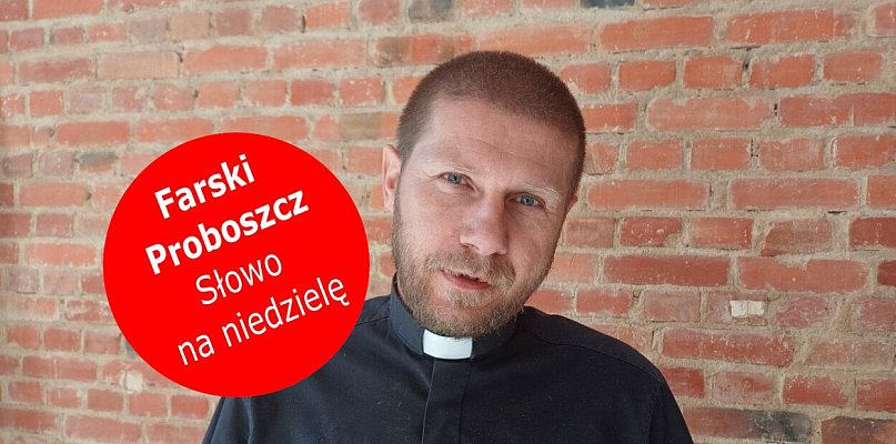 Dobro zmierza zawsze do dzielenia się. Słowo na niedzielę ks. Darka Brylaka