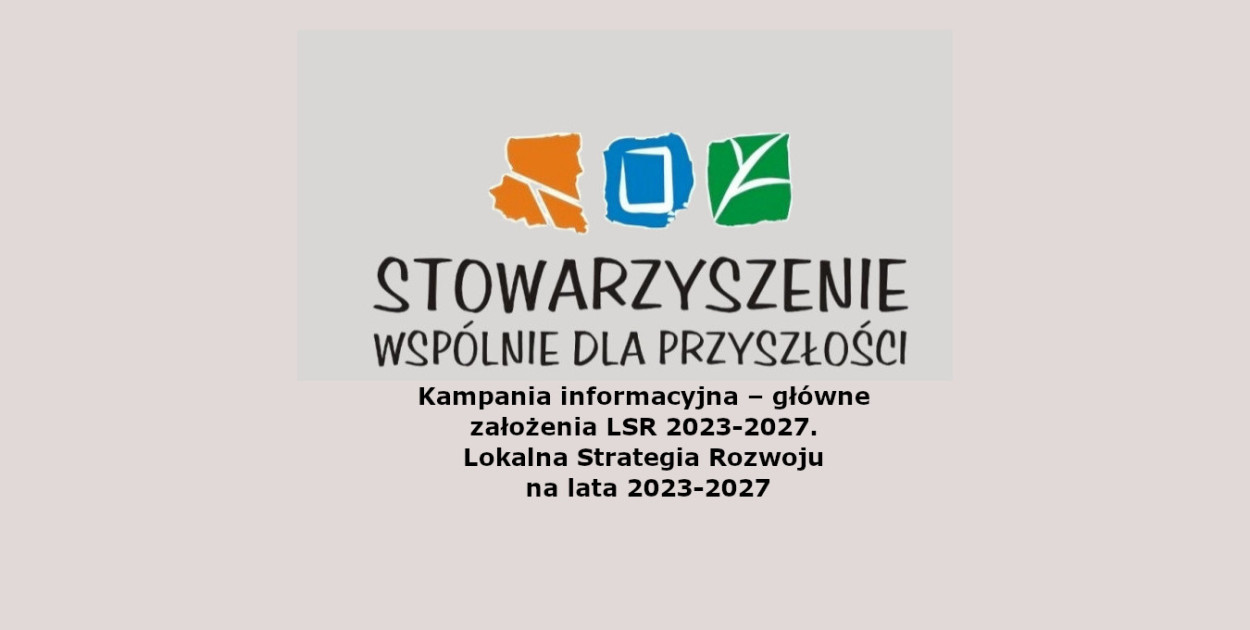 Lokalna Strategia Rozwoju na lata 2023-2027. Kampania informacyjna